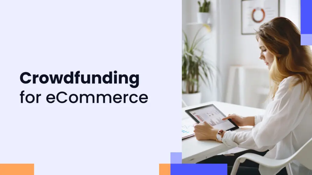 How to use crowdfunding to fund your eCommerce business