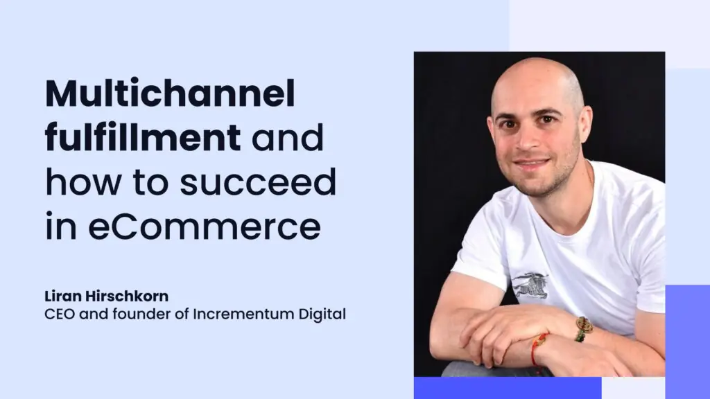 Insider tips: Multichannel fulfillment and how to succeed in eCommerce