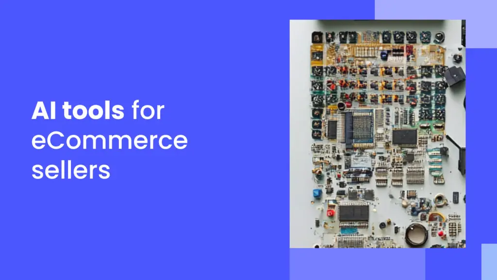 16 AI tools eCommerce sellers need to know about