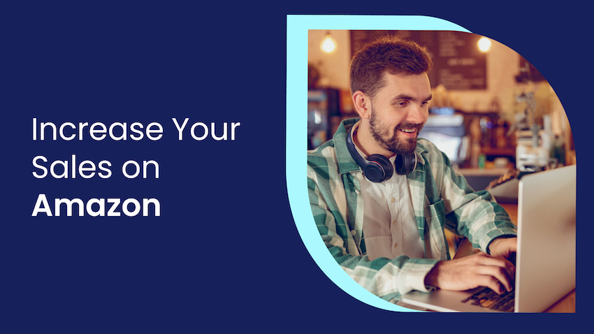 A Guide To Increasing Sales On Amazon - 8fig