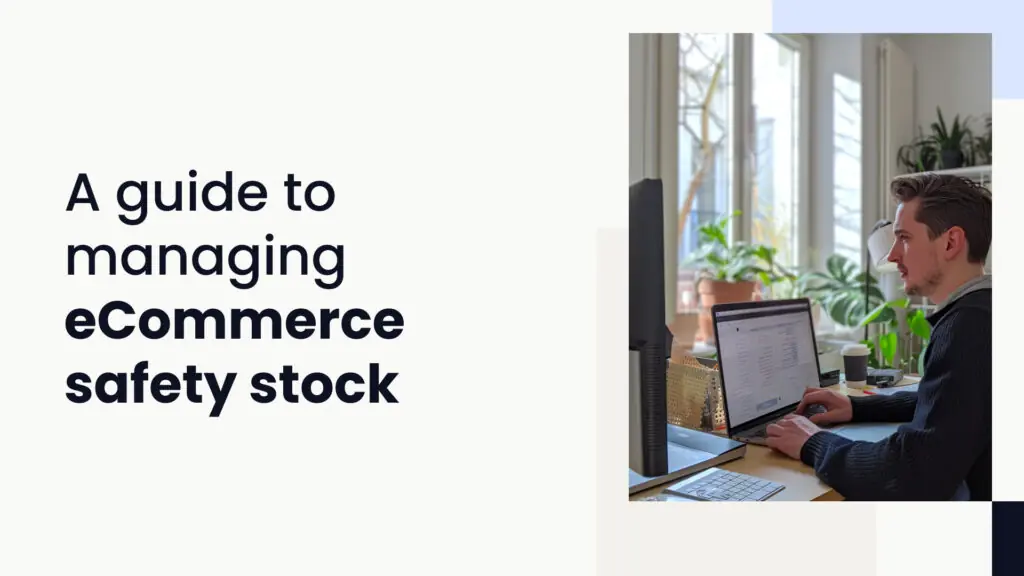 The ultimate guide to safety stock for eCommerce