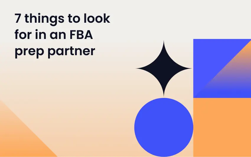 7 things to look for in an FBA prep partner