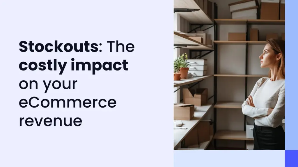 The hidden cost of stockouts: A data-driven analysis showing how missing inventory impacts your eCommerce revenue