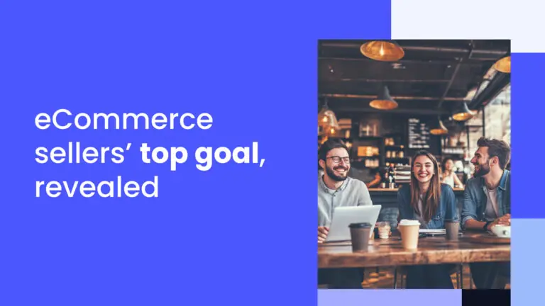 Survey reveals: The number one goal of eCommerce sellers (2024-2025)