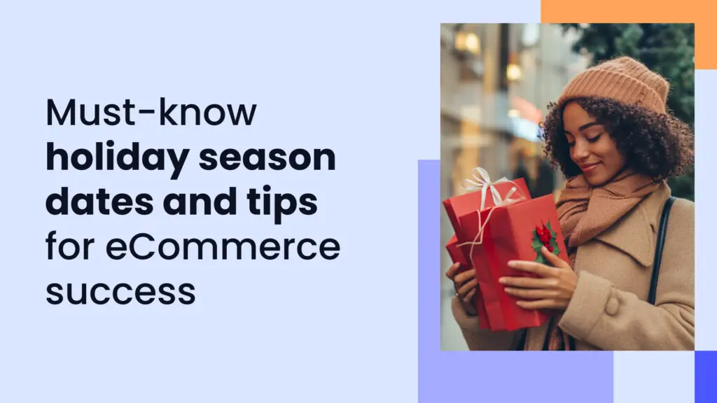 The ultimate 2024-2025 holiday season calendar for eCommerce sellers