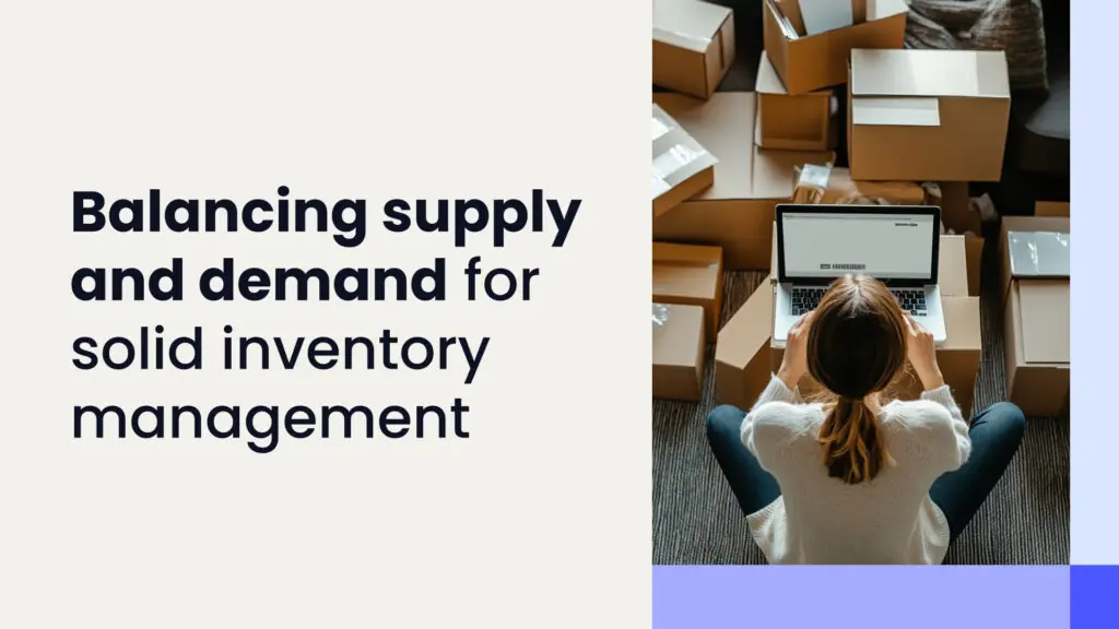 How to balance supply and demand for perfect inventory management