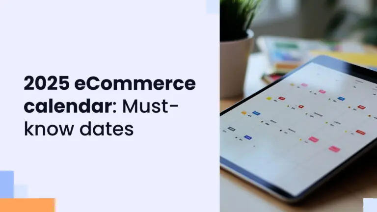 Your ultimate year-round eCommerce calendar: Key dates and events [2025]